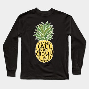 Pineapple Stand Tall Wear A Crown Be Sweet Long Sleeve T-Shirt